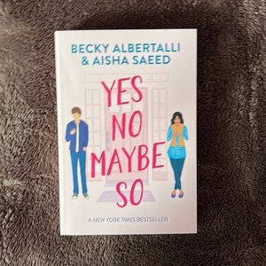 Yes no maybe so by Becky Albertalli and Aisha Saeed